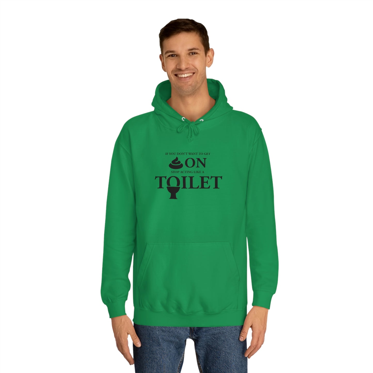 “Don’t Act Like a Toilet…” Unisex College Hoodie