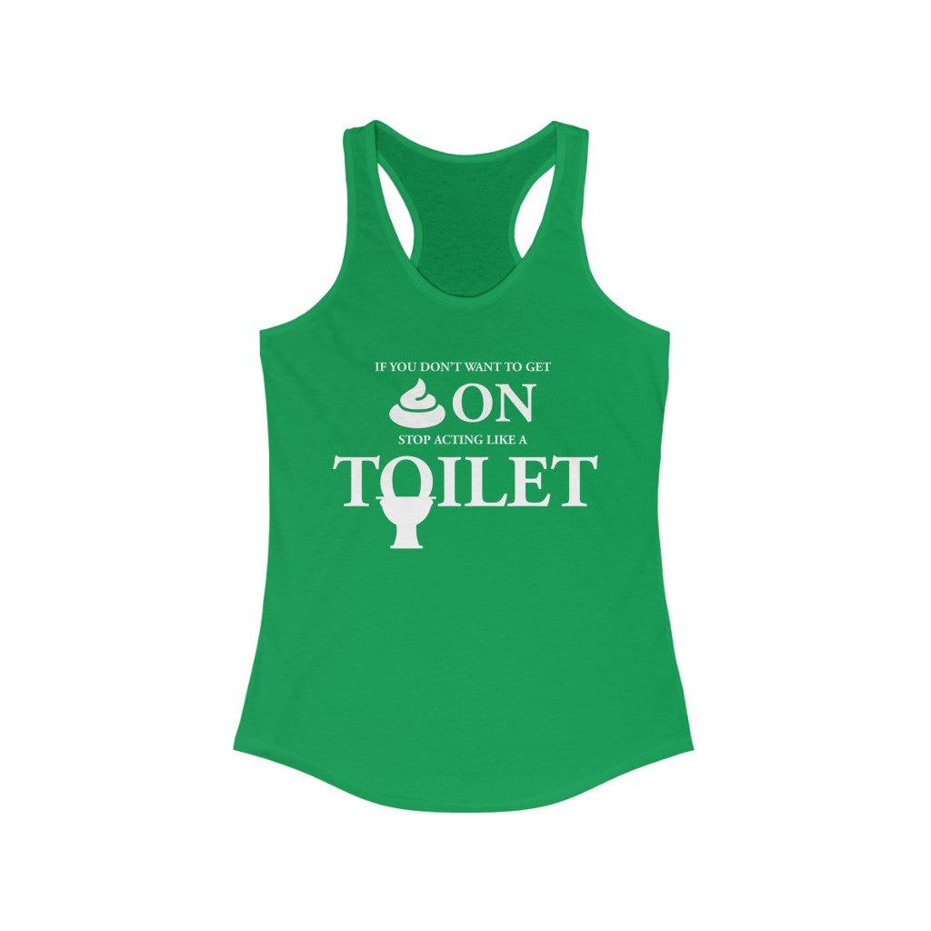 “Don’t Act Like a Toilet” Women's Ideal Racerback Tank