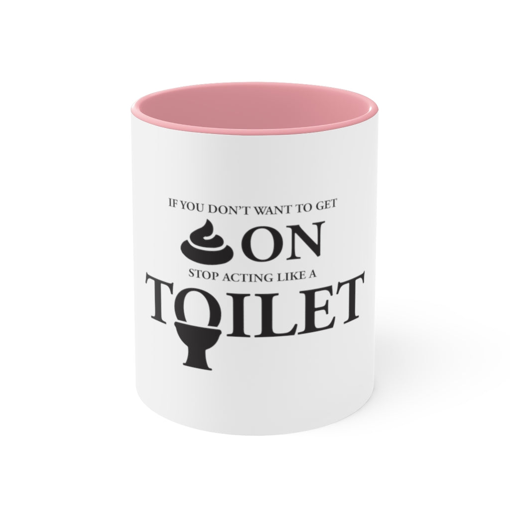 "Don't Act Like a Toilet" Accent Mug