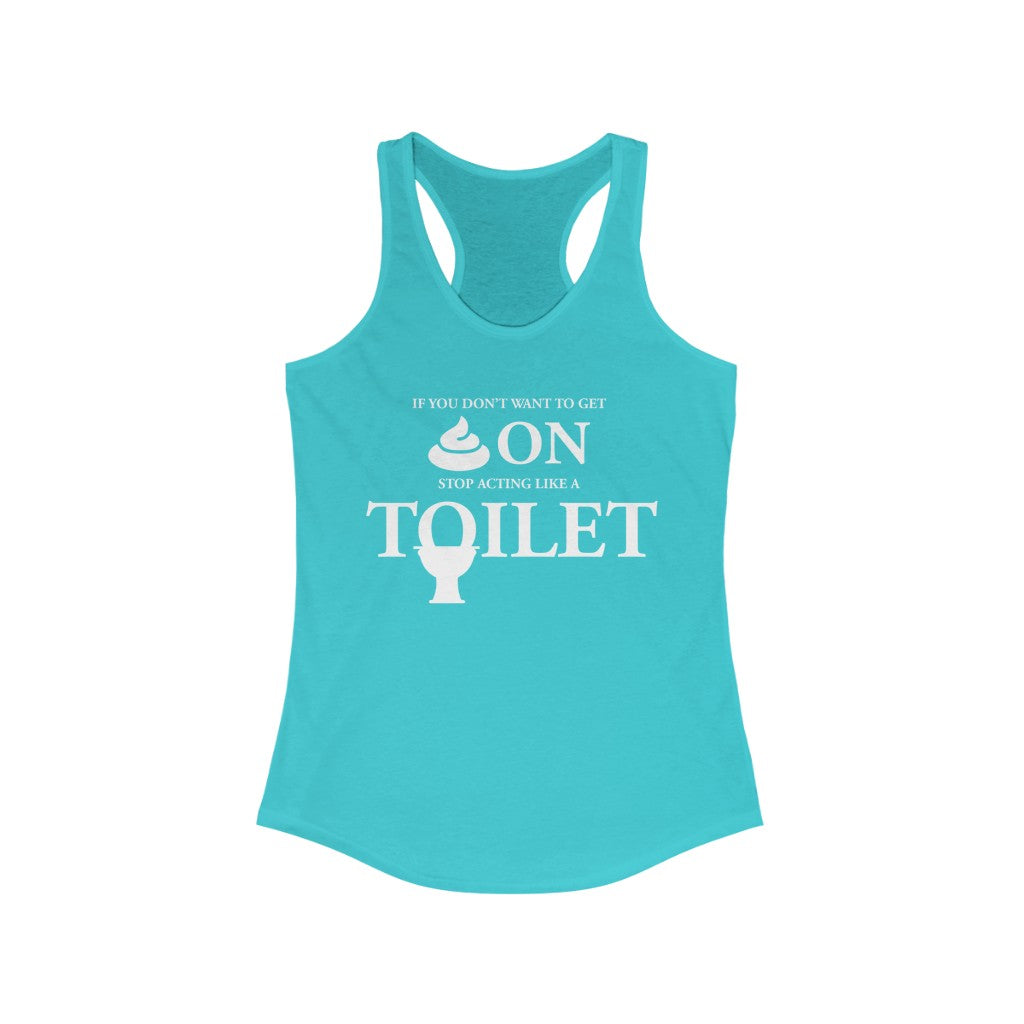 “Don’t Act Like a Toilet” Women's Ideal Racerback Tank