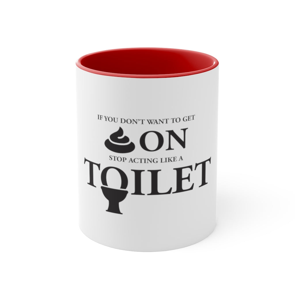 "Don't Act Like a Toilet" Accent Mug