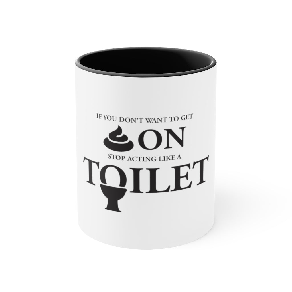 "Don't Act Like a Toilet" Accent Mug