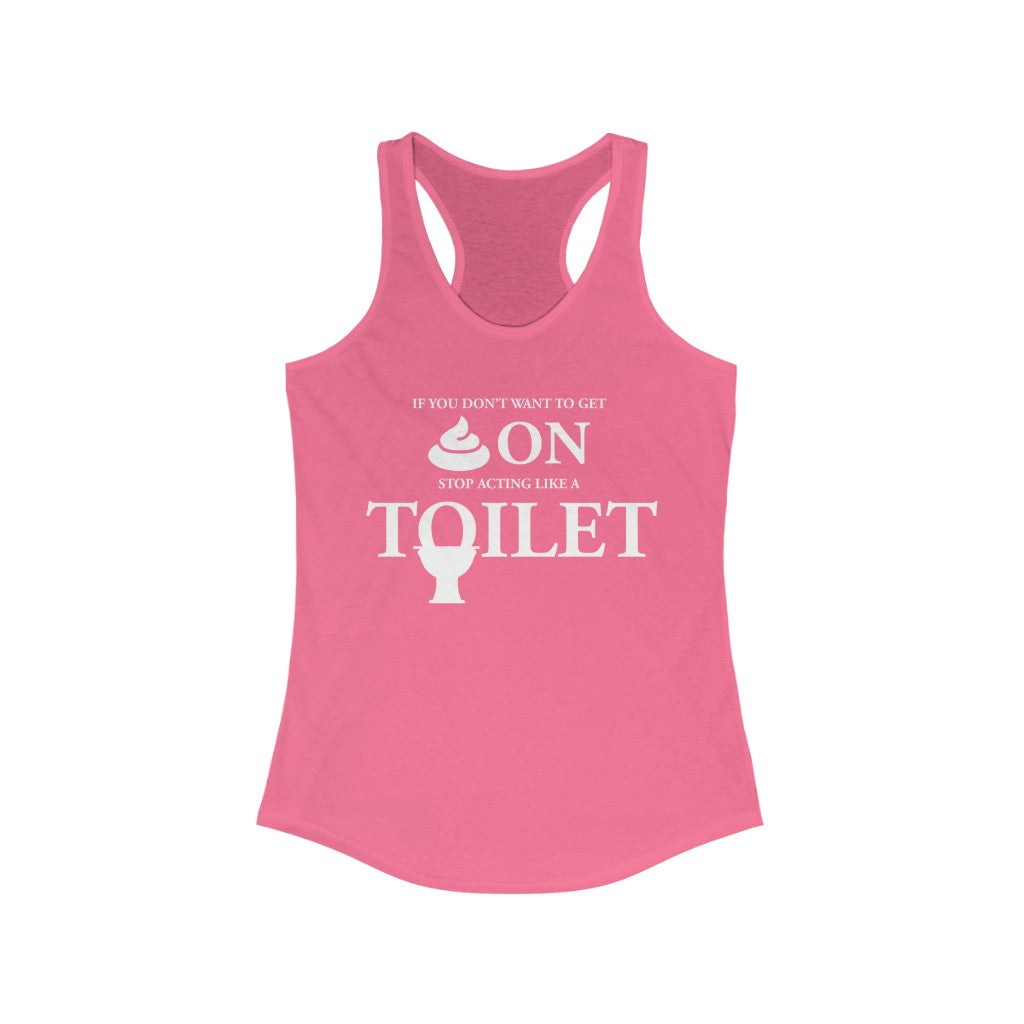 “Don’t Act Like a Toilet” Women's Ideal Racerback Tank