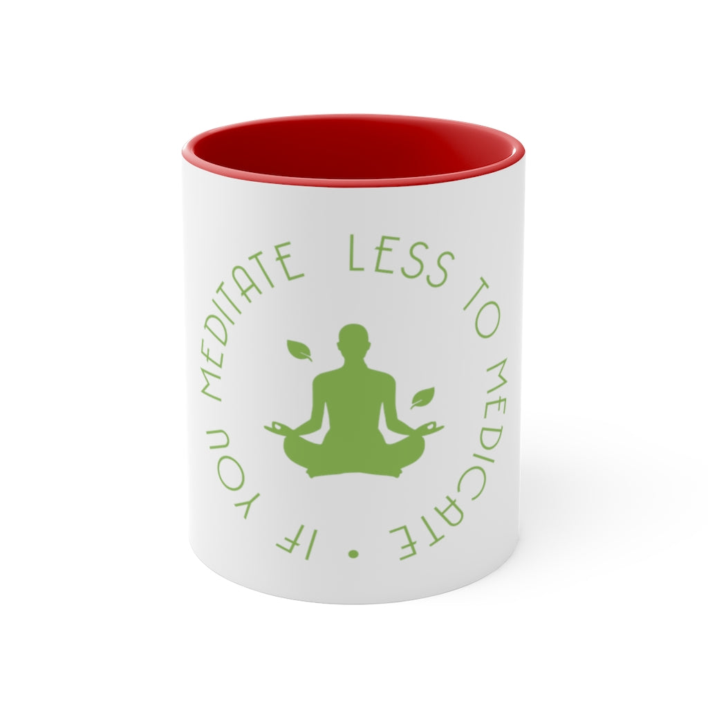 "Less To Medicate" Accent Mug