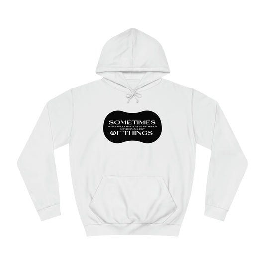 "What Truly Matters…" Unisex College Hoodie